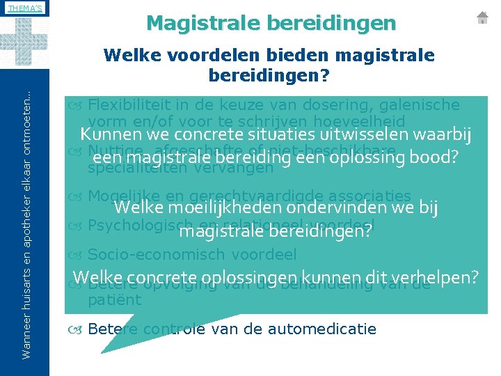 THEMA’S Magistrale bereidingen Wanneer huisarts en apotheker elkaar ontmoeten… Welke voordelen bieden magistrale bereidingen?