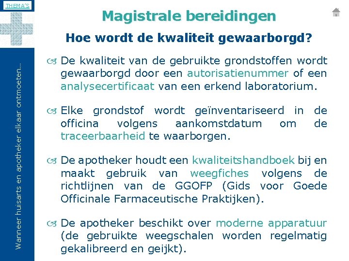 THEMA’S Magistrale bereidingen Wanneer huisarts en apotheker elkaar ontmoeten… Hoe wordt de kwaliteit gewaarborgd?