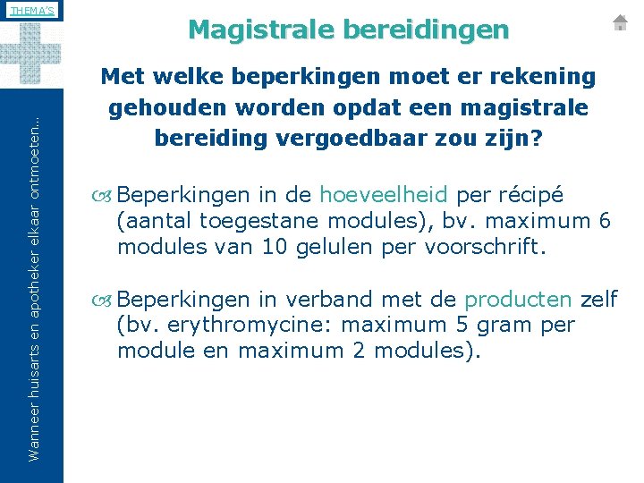 Wanneer huisarts en apotheker elkaar ontmoeten… THEMA’S Magistrale bereidingen Met welke beperkingen moet er