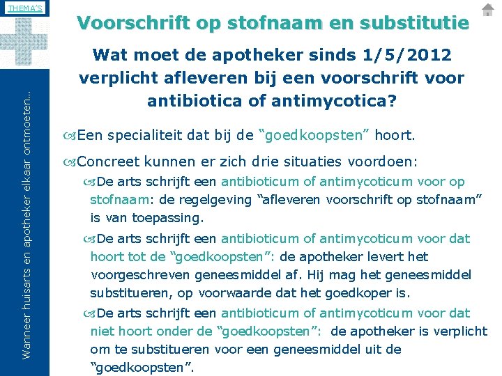 Wanneer huisarts en apotheker elkaar ontmoeten… THEMA’S Voorschrift op stofnaam en substitutie Wat moet