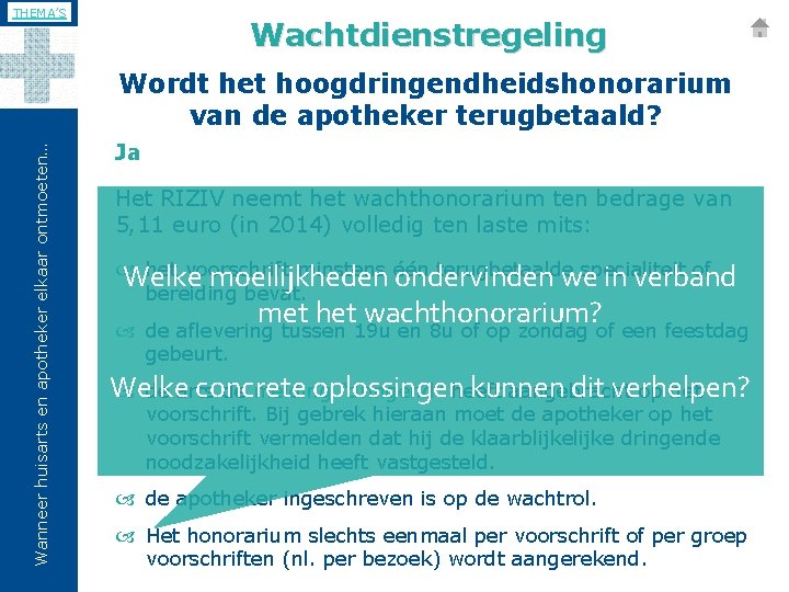 THEMA’S Wachtdienstregeling Wanneer huisarts en apotheker elkaar ontmoeten… Wordt het hoogdringendheidshonorarium van de apotheker