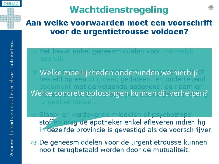 THEMA’S Wachtdienstregeling Wanneer huisarts en apotheker elkaar ontmoeten… Aan welke voorwaarden moet een voorschrift