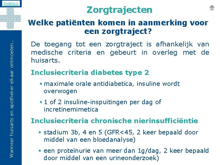 THEMA’S Zorgtrajecten Wanneer huisarts en apotheker elkaar ontmoeten… Welke patiënten komen in aanmerking voor