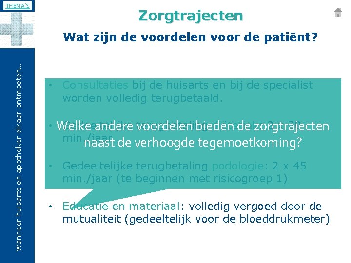 THEMA’S Zorgtrajecten Wanneer huisarts en apotheker elkaar ontmoeten… Wat zijn de voordelen voor de