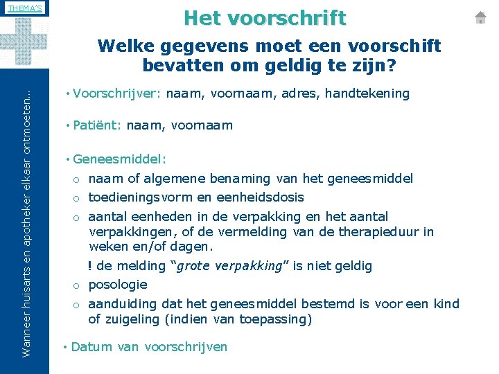 THEMA’S Het voorschrift Wanneer huisarts en apotheker elkaar ontmoeten… Welke gegevens moet een voorschift