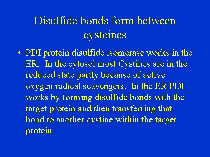 Disulfide bonds form between cysteines • PDI protein disulfide isomerase works in the ER.