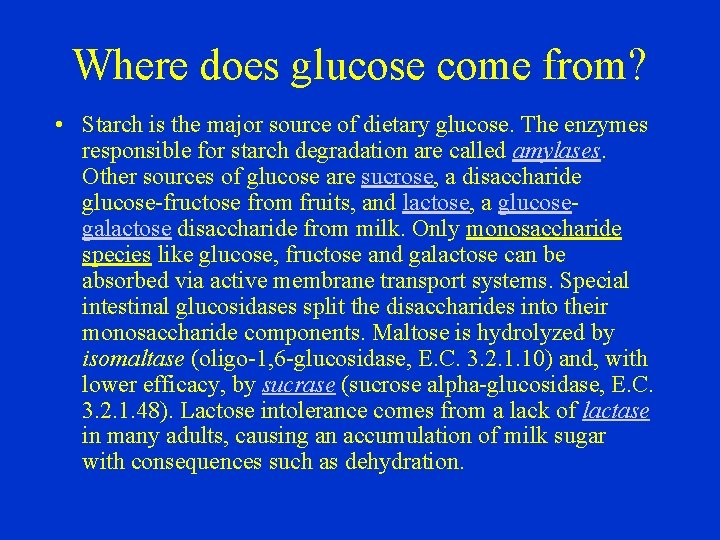 Where does glucose come from? • Starch is the major source of dietary glucose.