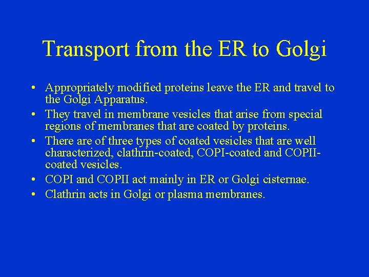 Transport from the ER to Golgi • Appropriately modified proteins leave the ER and