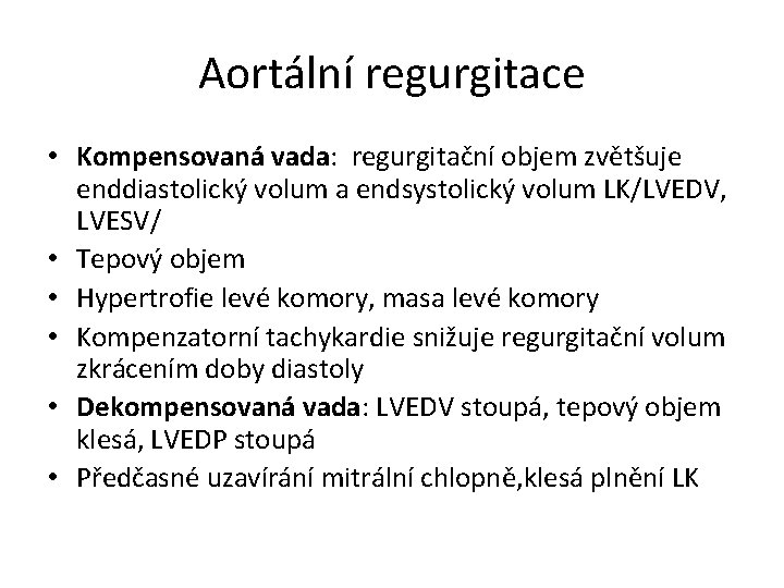 Aortální regurgitace • Kompensovaná vada: regurgitační objem zvětšuje enddiastolický volum a endsystolický volum LK/LVEDV,