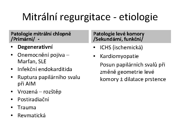 Mitrální regurgitace - etiologie Patologie mitrální chlopně /Primární/ - Patologie levé komory /Sekundární, funkční/