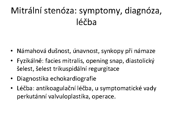 Mitrální stenóza: symptomy, diagnóza, léčba • Námahová dušnost, únavnost, synkopy při námaze • Fyzikálně: