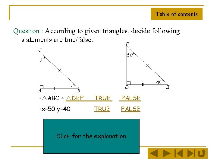 Table of contents Question : According to given triangles, decide following statements are true/false. Table of contents Question : According to given triangles, decide following statements are true/false.