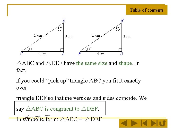 Table of contents △ABC and △DEF have the same size and shape. In fact, Table of contents △ABC and △DEF have the same size and shape. In fact,