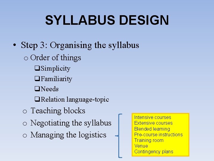 SYLLABUS DESIGN • Step 3: Organising the syllabus o Order of things q. Simplicity