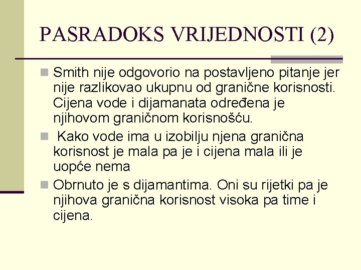 PASRADOKS VRIJEDNOSTI (2) n Smith nije odgovorio na postavljeno pitanje jer nije razlikovao ukupnu