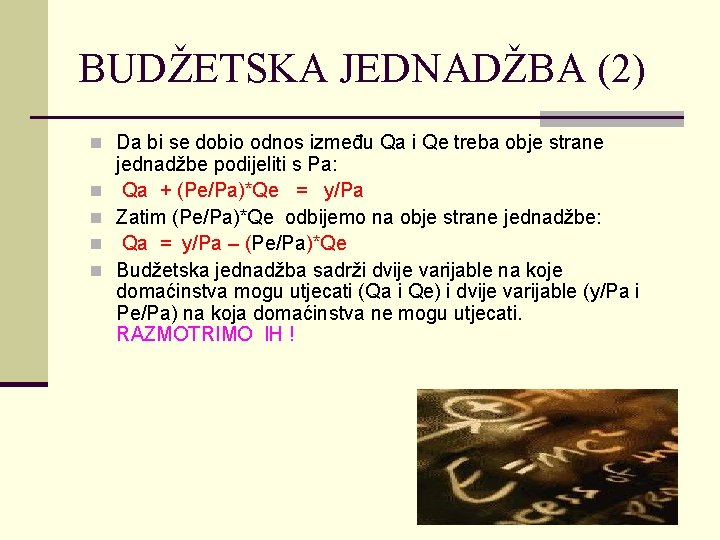 BUDŽETSKA JEDNADŽBA (2) n Da bi se dobio odnos između Qa i Qe treba