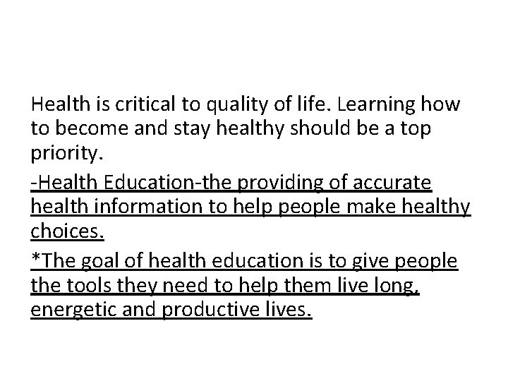 Health is critical to quality of life. Learning how to become and stay healthy