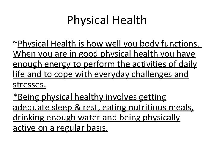 Physical Health ~Physical Health is how well you body functions. When you are in