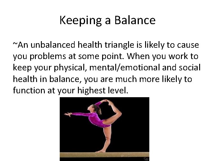 Keeping a Balance ~An unbalanced health triangle is likely to cause you problems at