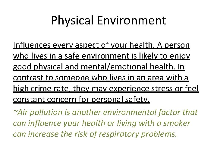 Physical Environment Influences every aspect of your health. A person who lives in a