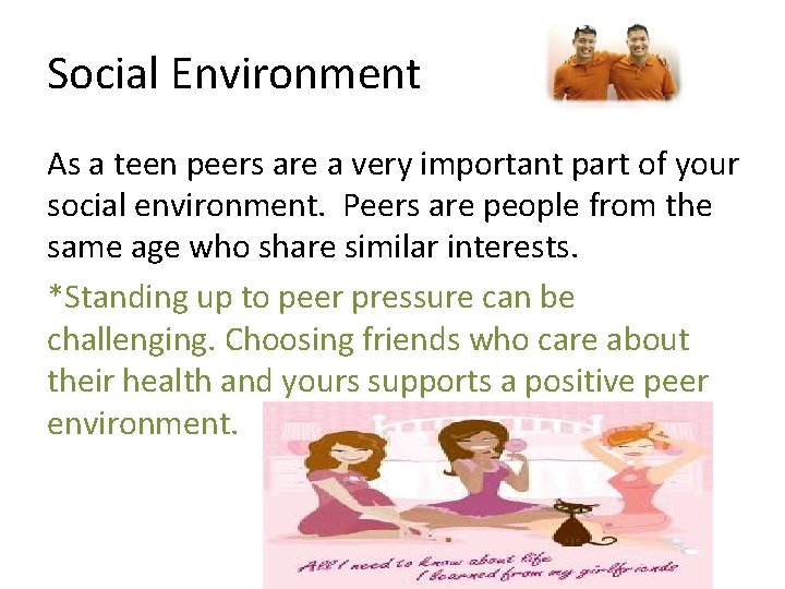 Social Environment As a teen peers are a very important part of your social