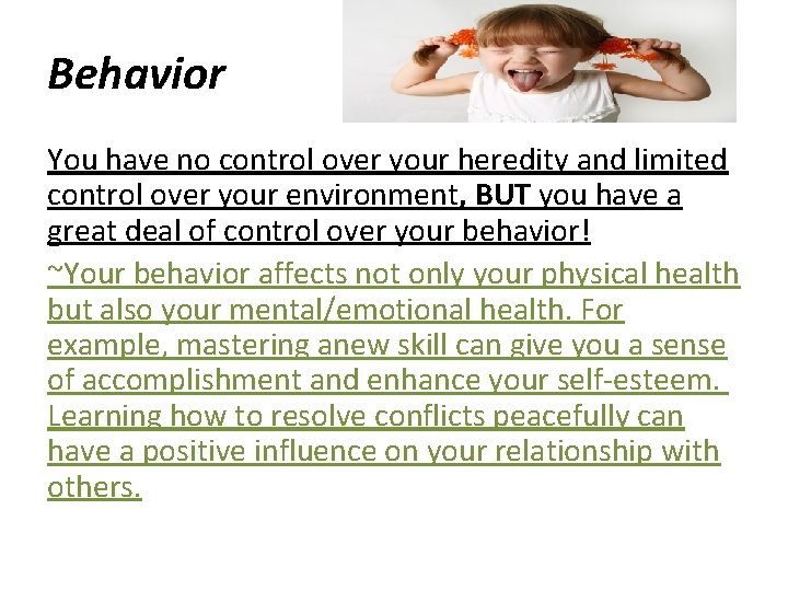 Behavior You have no control over your heredity and limited control over your environment,