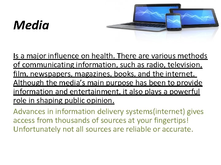 Media Is a major influence on health. There are various methods of communicating information,