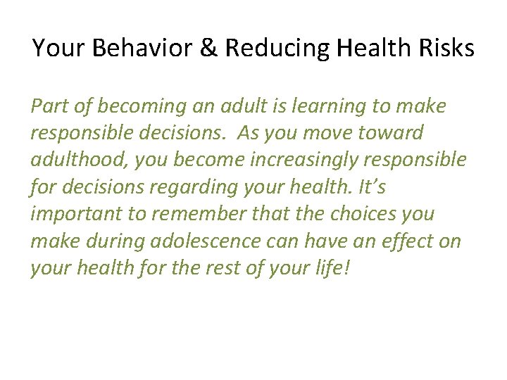 Your Behavior & Reducing Health Risks Part of becoming an adult is learning to