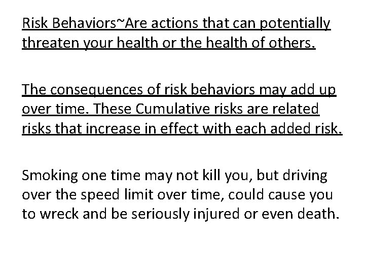 Risk Behaviors~Are actions that can potentially threaten your health or the health of others.