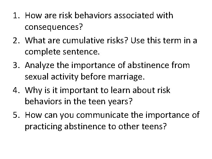 1. How are risk behaviors associated with consequences? 2. What are cumulative risks? Use