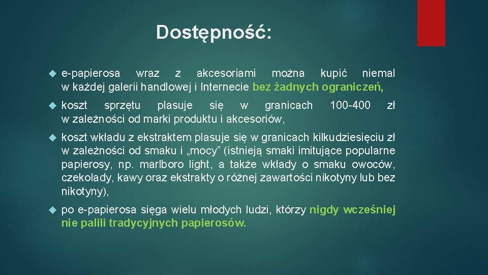 Dostępność: e-papierosa wraz z akcesoriami można kupić niemal w każdej galerii handlowej i Internecie