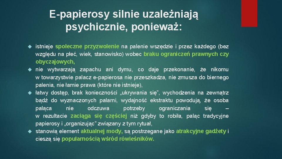 E-papierosy silnie uzależniają psychicznie, ponieważ: istnieje społeczne przyzwolenie na palenie wszędzie i przez każdego