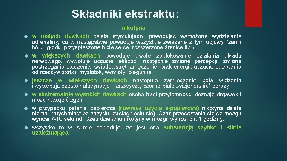 Składniki ekstraktu: nikotyna w małych dawkach działa stymulująco, powodując wzmożone wydzielanie adrenaliny, co w