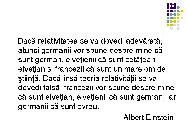 Dacă relativitatea se va dovedi adevărată, atunci germanii vor spune despre mine că sunt