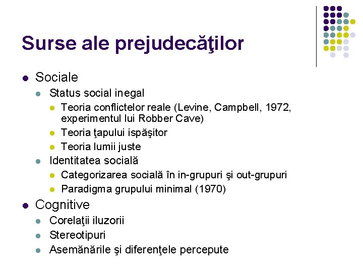 Surse ale prejudecăţilor l Sociale l l l Status social inegal l Teoria conflictelor