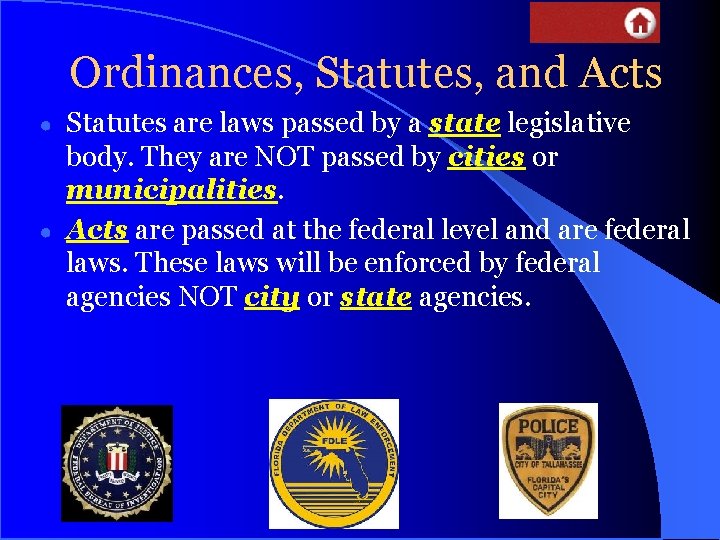 Ordinances, Statutes, and Acts ● ● Statutes are laws passed by a state legislative