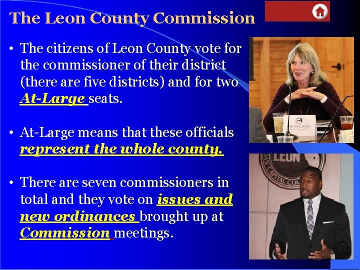 The Leon County Commission • The citizens of Leon County vote for the commissioner