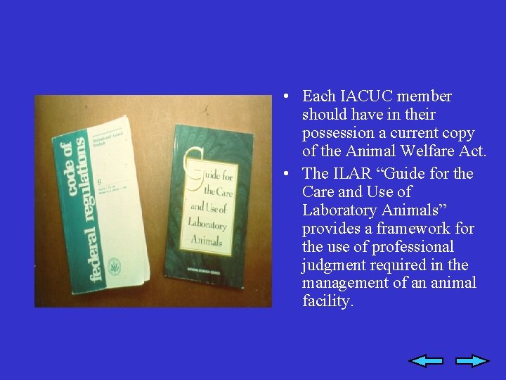  • Each IACUC member should have in their possession a current copy of