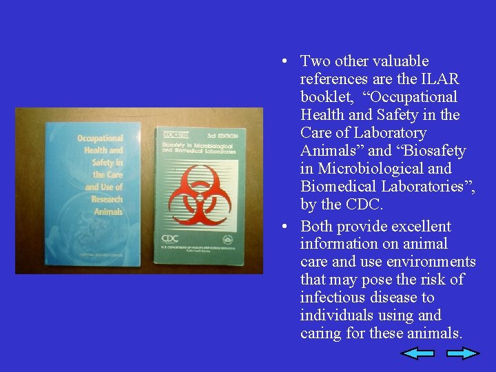  • Two other valuable references are the ILAR booklet, “Occupational Health and Safety