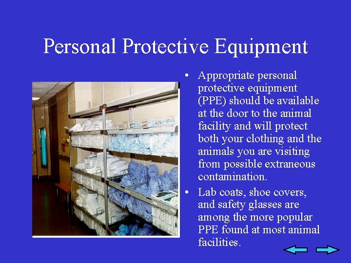 Personal Protective Equipment • Appropriate personal protective equipment (PPE) should be available at the