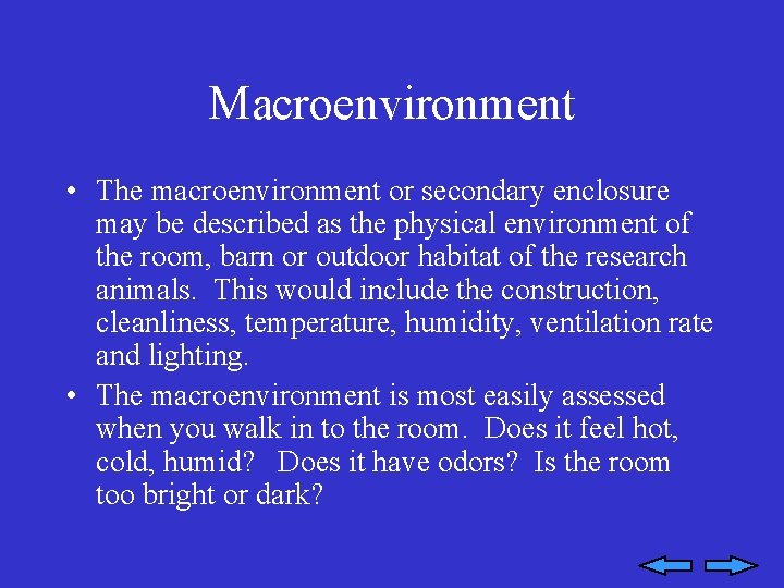 Macroenvironment • The macroenvironment or secondary enclosure may be described as the physical environment