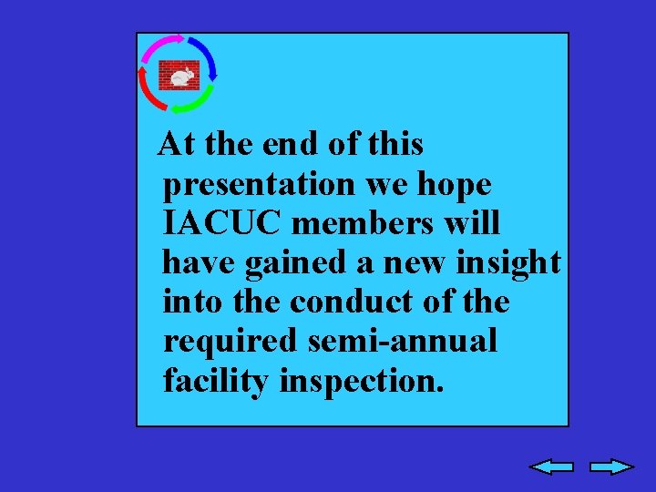 At the end of this presentation we hope IACUC members will have gained a