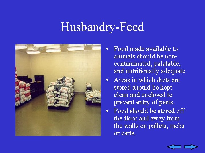 Husbandry-Feed • Food made available to animals should be noncontaminated, palatable, and nutritionally adequate.