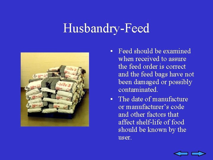 Husbandry-Feed • Feed should be examined when received to assure the feed order is