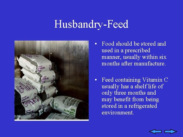 Husbandry-Feed • Food should be stored and used in a prescribed manner, usually within