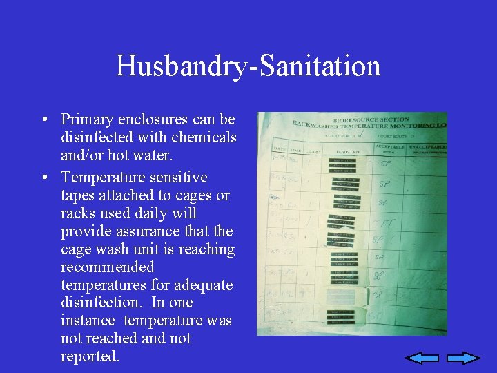 Husbandry-Sanitation • Primary enclosures can be disinfected with chemicals and/or hot water. • Temperature