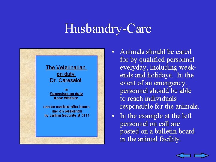 Husbandry-Care The Veterinarian on duty Dr. Caresalot or Supervisor on duty Anne Welfaire can