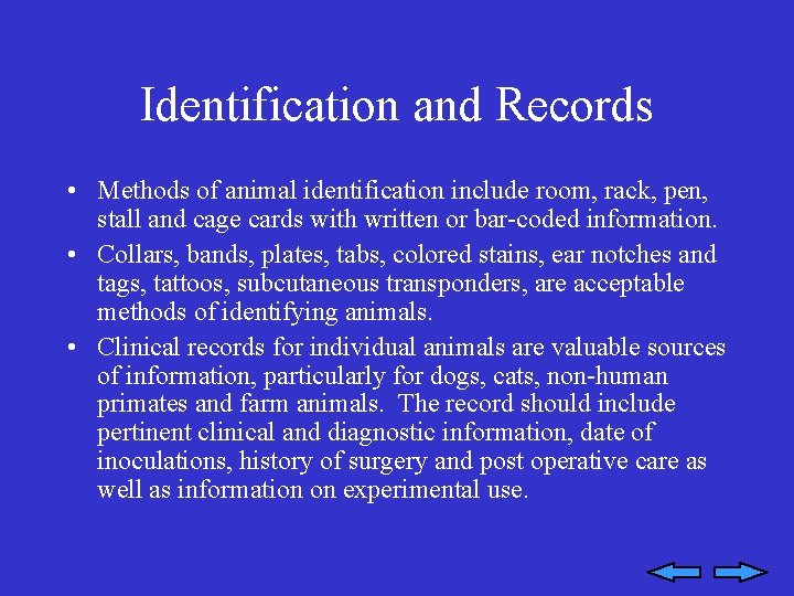 Identification and Records • Methods of animal identification include room, rack, pen, stall and