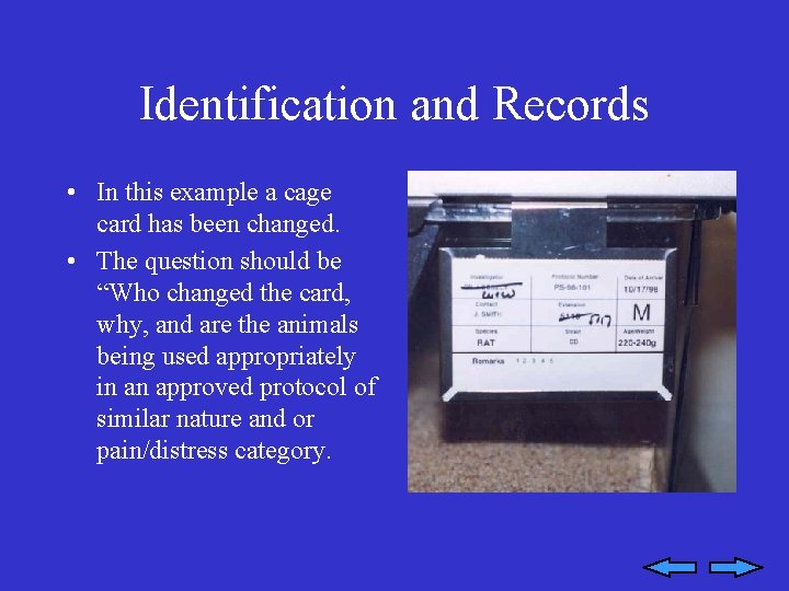 Identification and Records • In this example a cage card has been changed. •