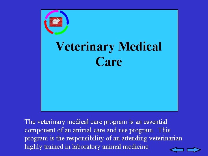 Veterinary Medical Care The veterinary medical care program is an essential component of an